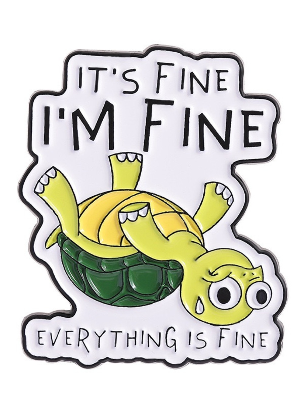 It’s Fine I’m Fine Everything Is Fine Turtle Enamel Pin – Funny Relatable Lapel
